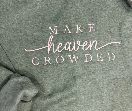 Make Heaven Crowded Sweatshirt
