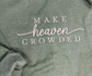 Make Heaven Crowded Sweatshirt