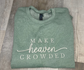 Make Heaven Crowded Sweatshirt