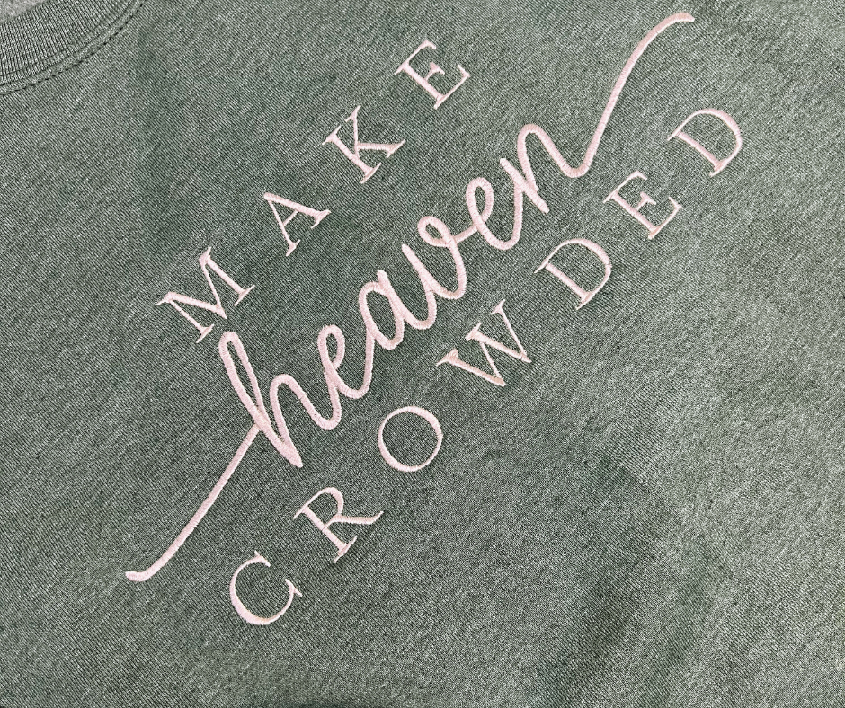 Make Heaven Crowded Sweatshirt