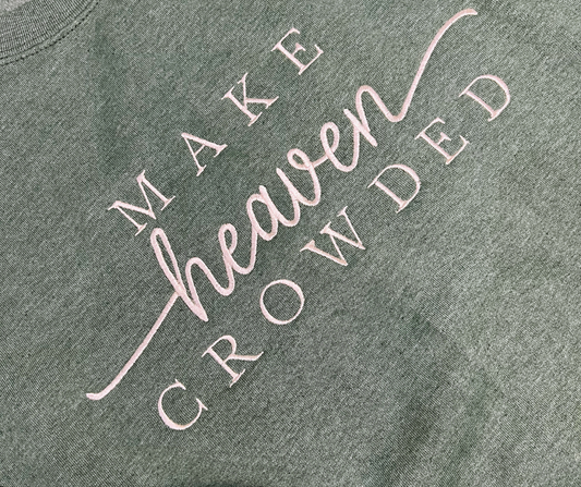 Make Heaven Crowded Sweatshirt
