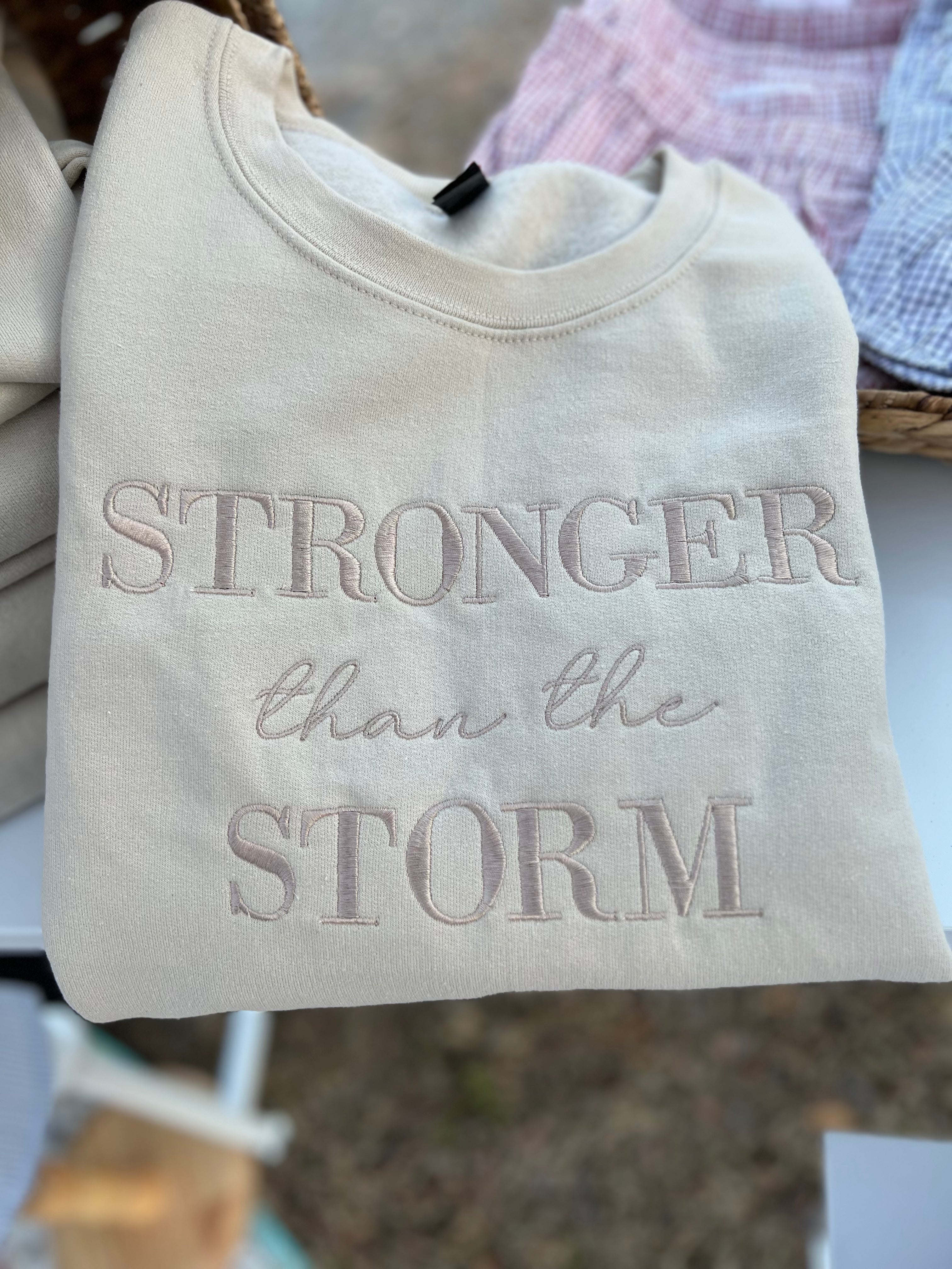 Embroidered Stronger than the Storm Sweatshirt
